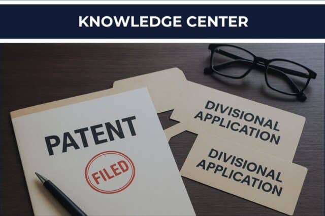 Knowledge Center: Divisional Patent Applications