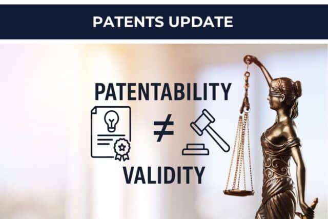 Patentability vs Validity
